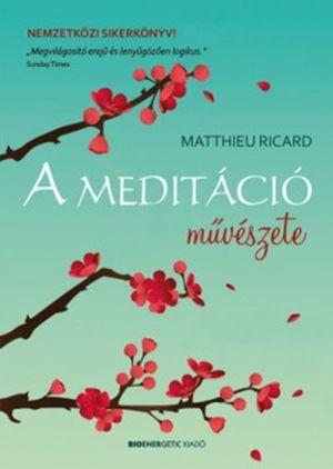 Matthieu Ricard: A meditáció művészete (Bioenergetic Kiadó, 2017)