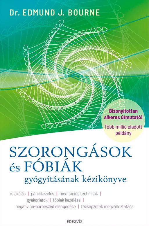 Edmund Bourne PhD: Szorongások és fóbiák gyógyításának kézikönyve (Édesvíz Kiadó, 2022)